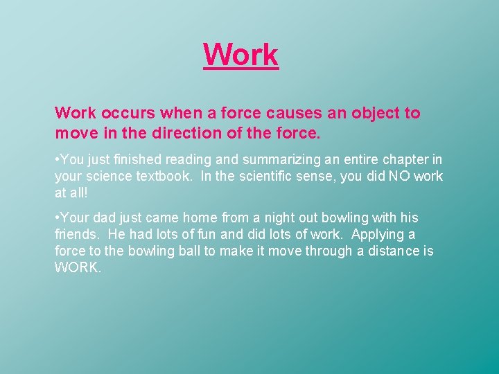 Work occurs when a force causes an object to move in the direction of