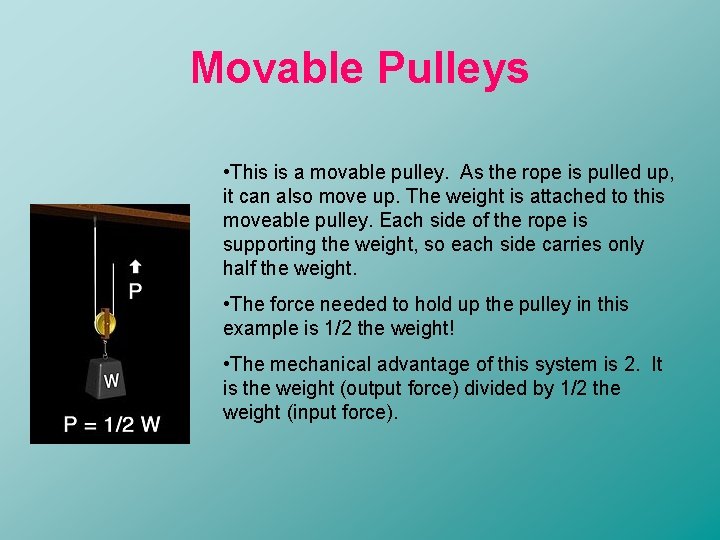 Movable Pulleys • This is a movable pulley. As the rope is pulled up,
