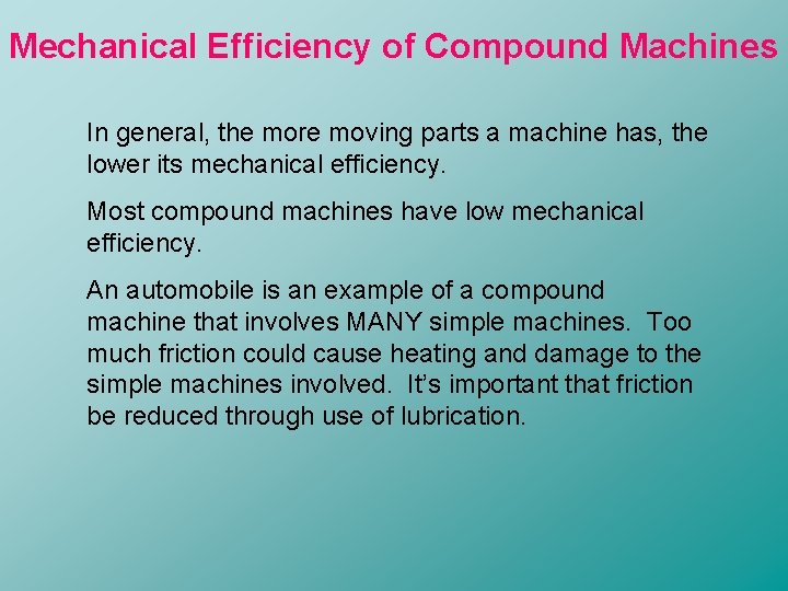 Mechanical Efficiency of Compound Machines In general, the more moving parts a machine has,