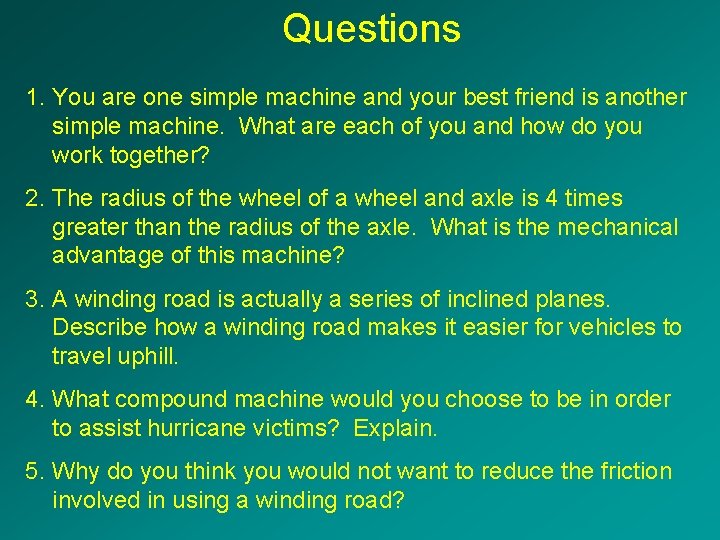Questions 1. You are one simple machine and your best friend is another simple