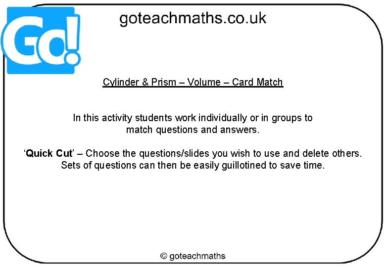 Cylinder & Prism – Volume – Card Match In this activity students work individually