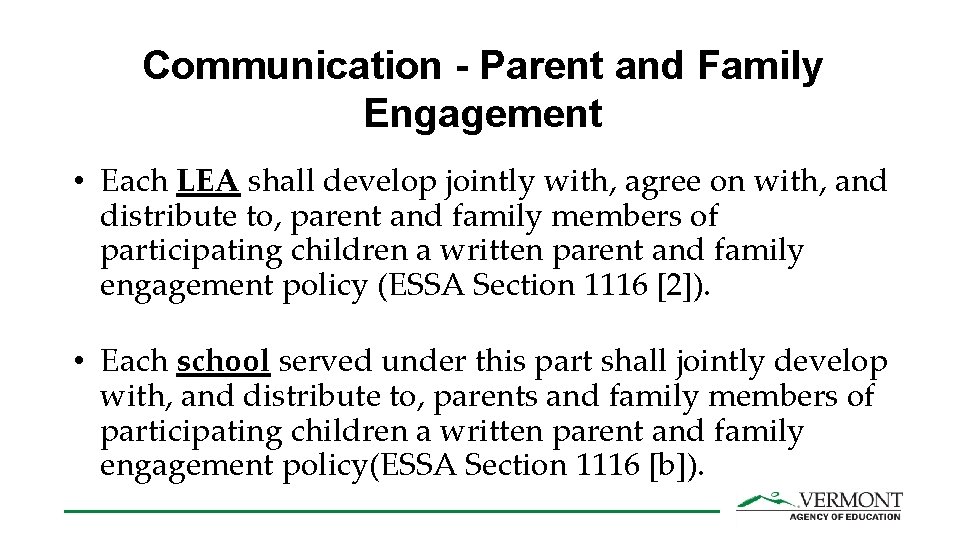 Communication - Parent and Family Engagement • Each LEA shall develop jointly with, agree