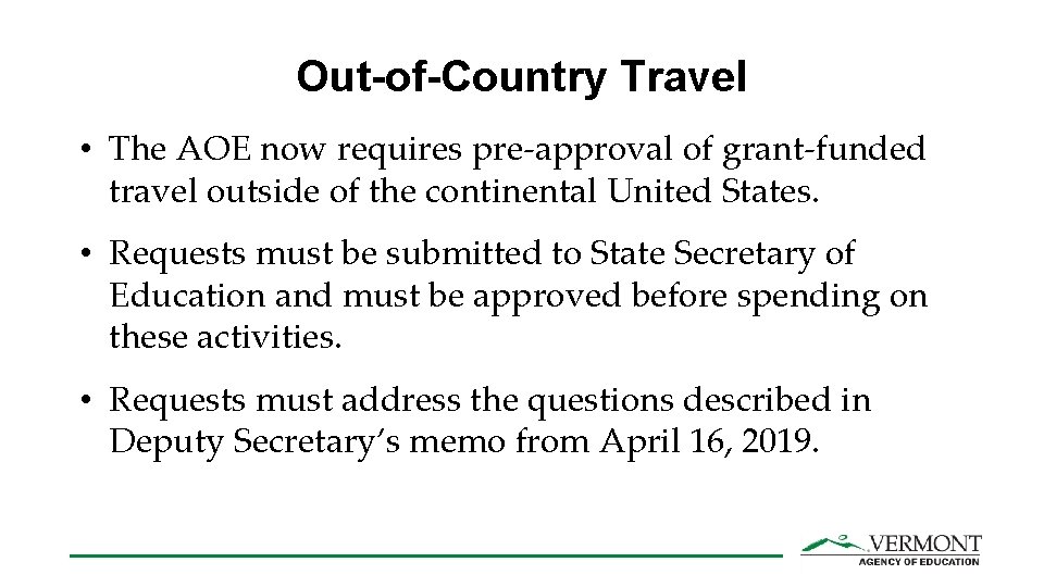 Out-of-Country Travel • The AOE now requires pre-approval of grant-funded travel outside of the