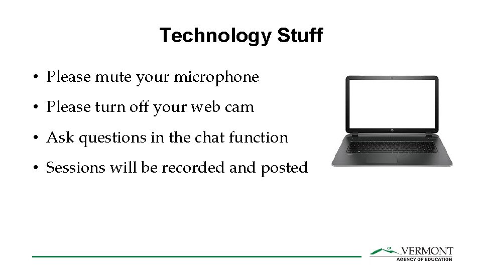 Technology Stuff • Please mute your microphone • Please turn off your web cam