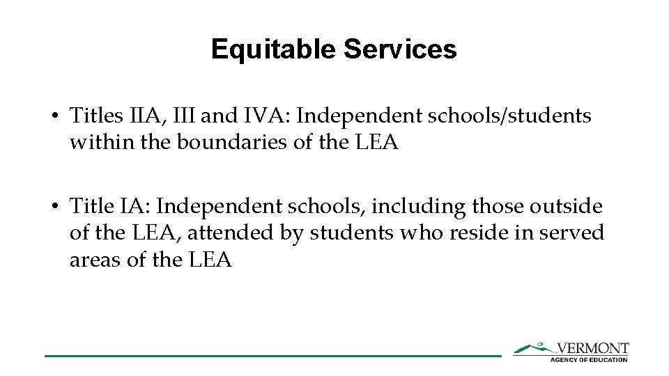 Equitable Services • Titles IIA, III and IVA: Independent schools/students within the boundaries of