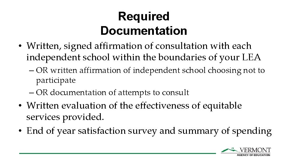 Required Documentation • Written, signed affirmation of consultation with each independent school within the