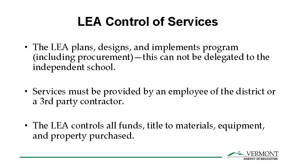 LEA Control of Services • The LEA plans, designs, and implements program (including procurement)—this