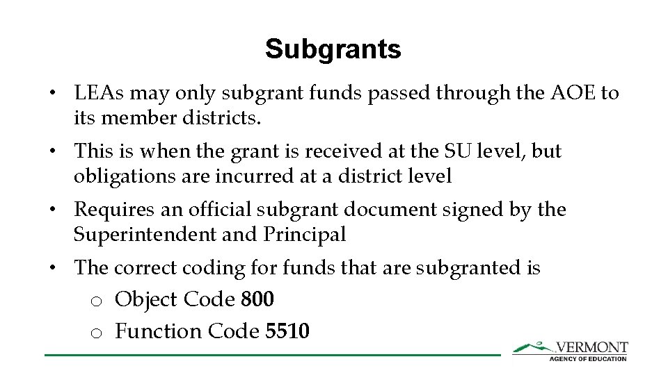 Subgrants • LEAs may only subgrant funds passed through the AOE to its member