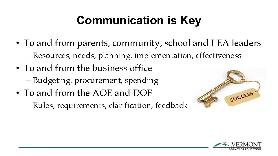 Communication is Key • To and from parents, community, school and LEA leaders –