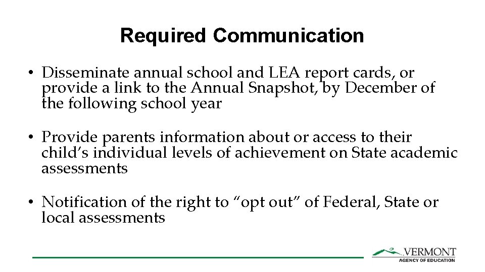 Required Communication • Disseminate annual school and LEA report cards, or provide a link