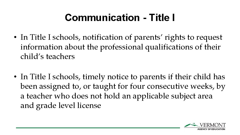 Communication - Title I • In Title I schools, notification of parents’ rights to