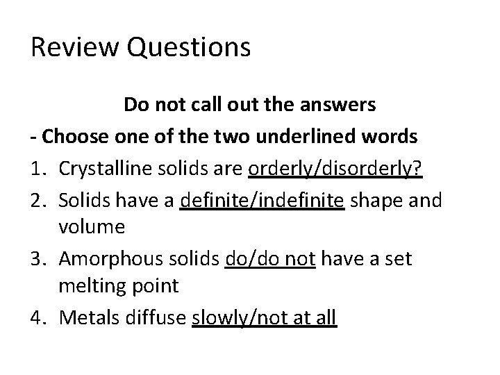 Review Questions Do not call out the answers - Choose one of the two