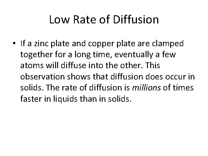 Low Rate of Diffusion • If a zinc plate and copper plate are clamped