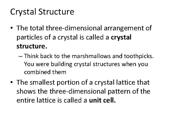 Crystal Structure • The total three-dimensional arrangement of particles of a crystal is called