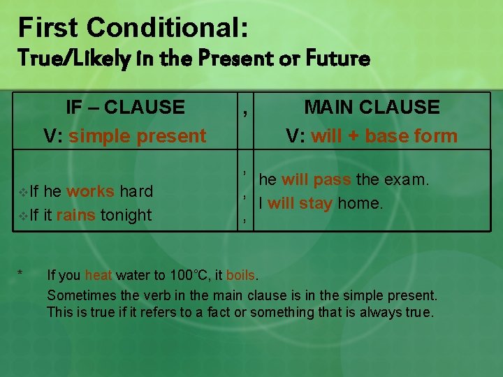 First Conditional: True/Likely in the Present or Future IF – CLAUSE V: simple present