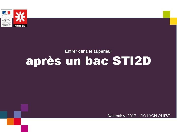 Entrer dans le supérieur après un bac STI 2 D Novembre 2017 - CIO