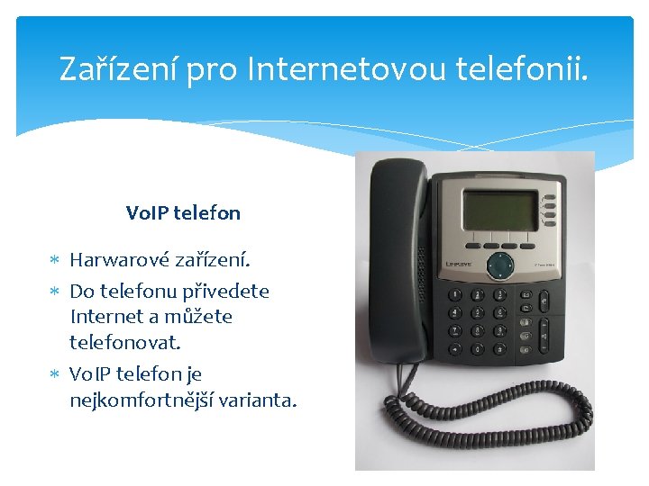 Zařízení pro Internetovou telefonii. Vo. IP telefon Harwarové zařízení. Do telefonu přivedete Internet a