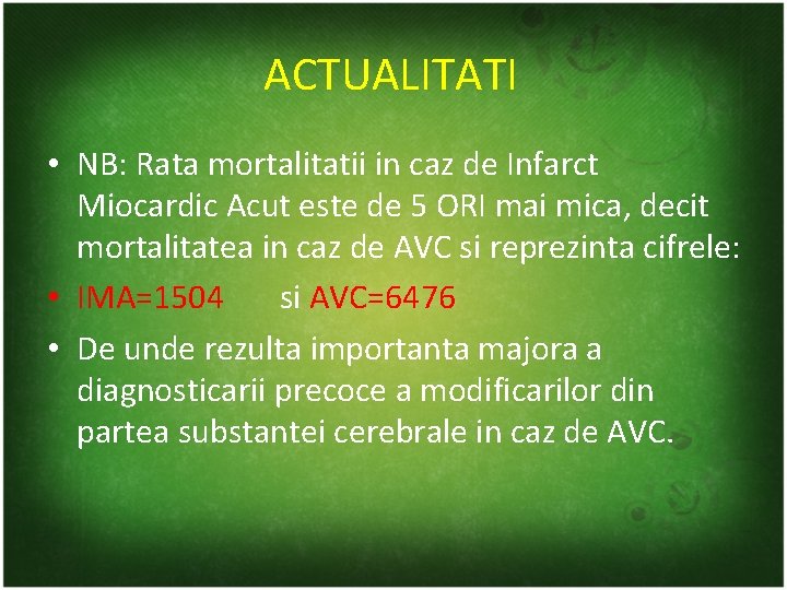 ACTUALITATI • NB: Rata mortalitatii in caz de Infarct Miocardic Acut este de 5