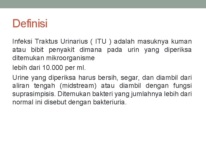 Definisi Infeksi Traktus Urinarius ( ITU ) adalah masuknya kuman atau bibit penyakit dimana