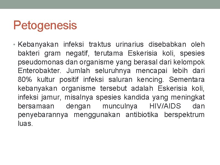 Petogenesis • Kebanyakan infeksi traktus urinarius disebabkan oleh bakteri gram negatif, terutama Eskerisia koli,