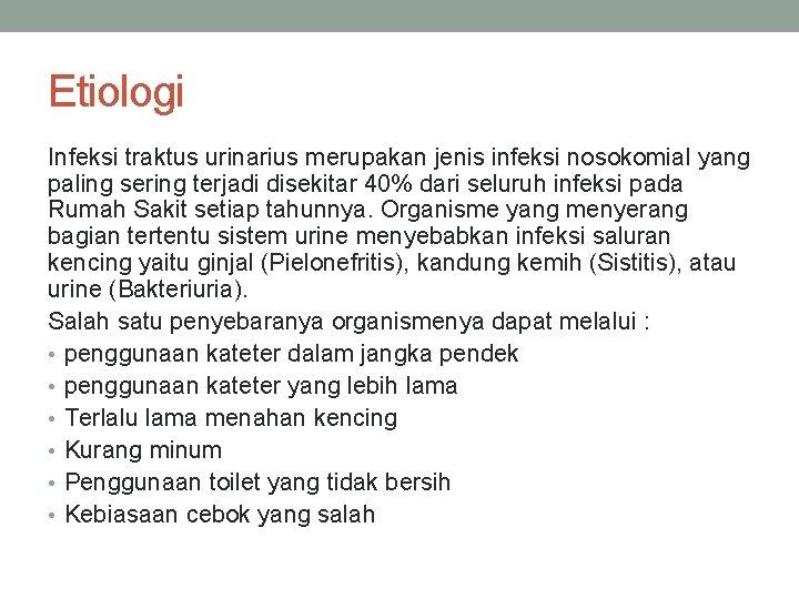 Etiologi Infeksi traktus urinarius merupakan jenis infeksi nosokomial yang paling sering terjadi disekitar 40%