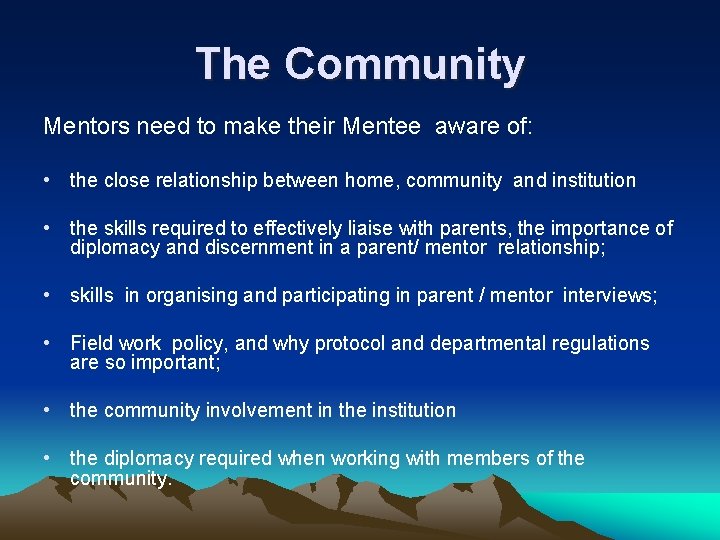 The Community Mentors need to make their Mentee aware of: • the close relationship