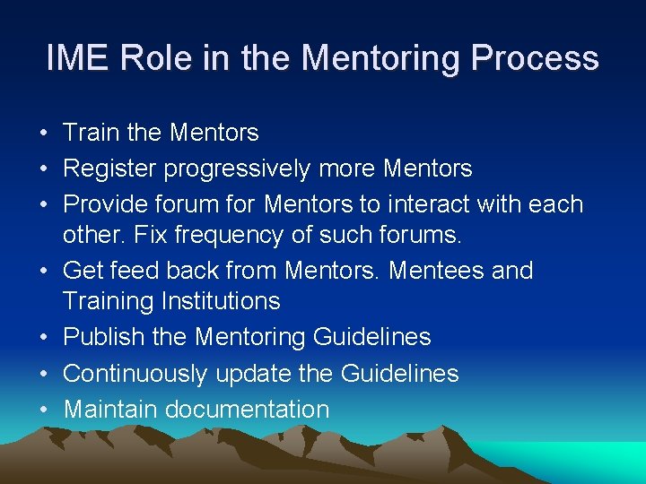 IME Role in the Mentoring Process • Train the Mentors • Register progressively more