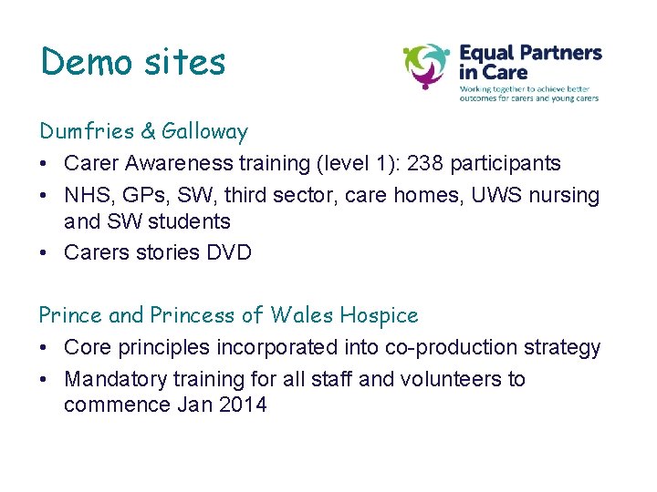 Demo sites Dumfries & Galloway • Carer Awareness training (level 1): 238 participants • Demo sites Dumfries & Galloway • Carer Awareness training (level 1): 238 participants •