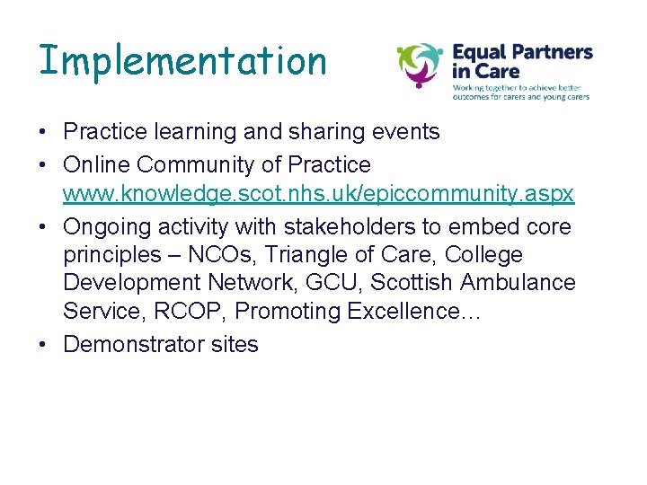 Implementation • Practice learning and sharing events • Online Community of Practice www. knowledge. Implementation • Practice learning and sharing events • Online Community of Practice www. knowledge.