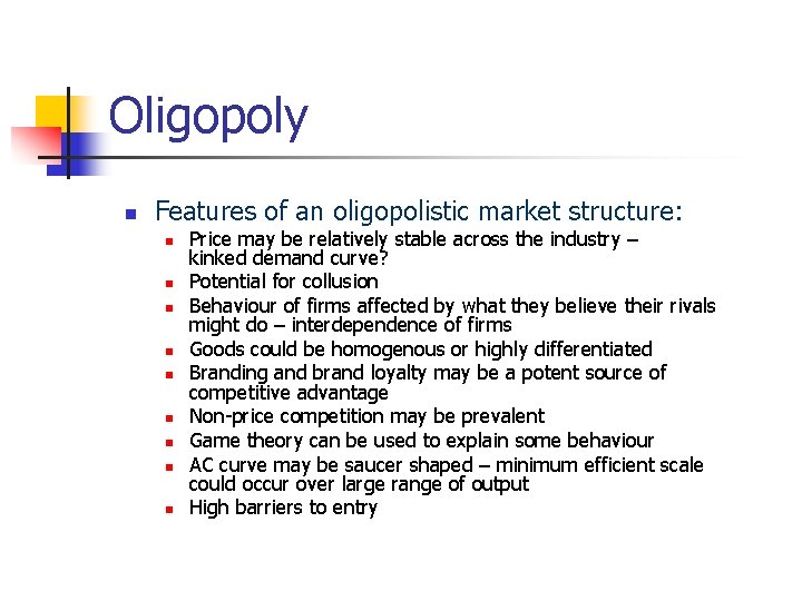 Oligopoly n Features of an oligopolistic market structure: n n n n n Price