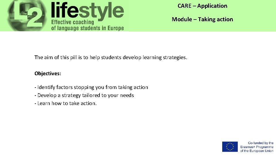 CARE – Application Module – Taking action The aim of this pill is to