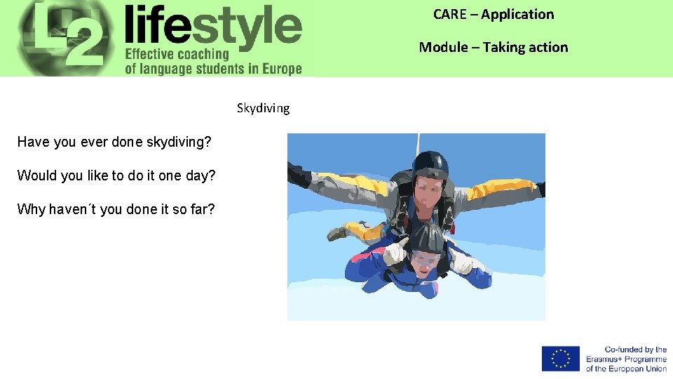CARE – Application Module – Taking action Skydiving Have you ever done skydiving? Would