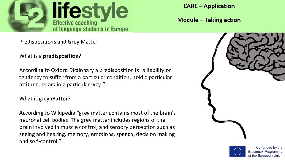 CARE – Application Module – Taking action Predispositions and Grey Matter What is a