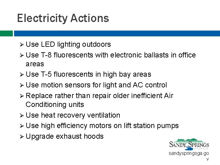 Electricity Actions Ø Use LED lighting outdoors Ø Use T-8 fluorescents with electronic ballasts