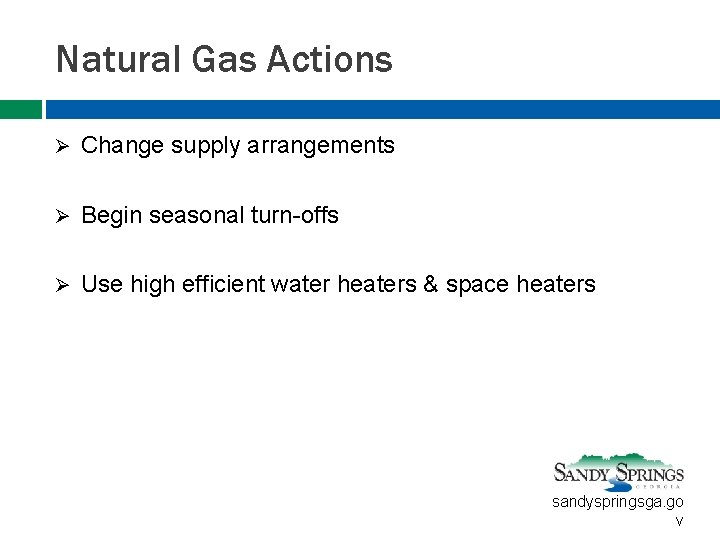 Natural Gas Actions Ø Change supply arrangements Ø Begin seasonal turn-offs Ø Use high