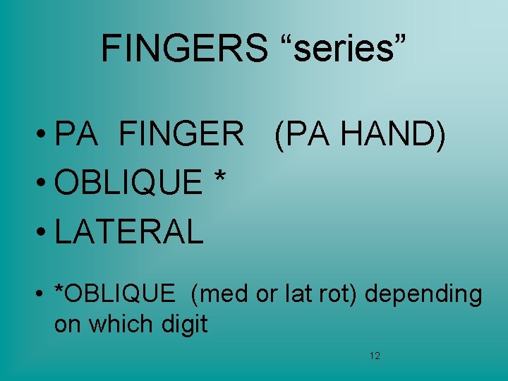 FINGERS “series” • PA FINGER (PA HAND) • OBLIQUE * • LATERAL • *OBLIQUE
