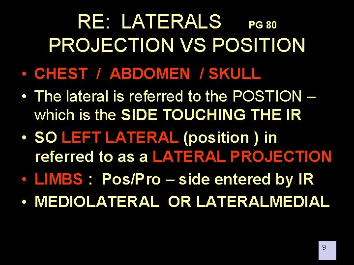 RE: LATERALS PG 80 PROJECTION VS POSITION • CHEST / ABDOMEN / SKULL •