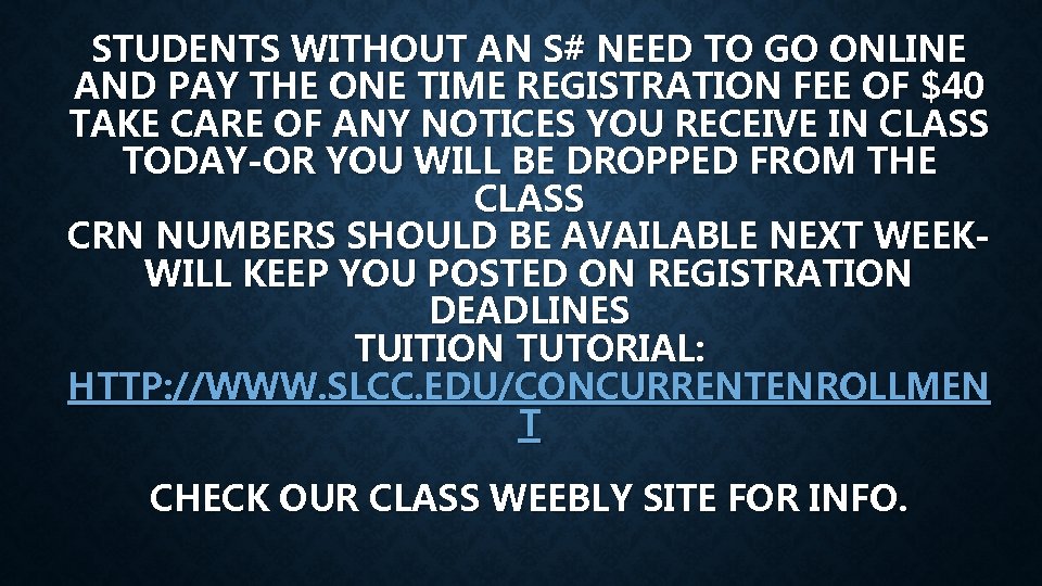 STUDENTS WITHOUT AN S# NEED TO GO ONLINE AND PAY THE ONE TIME REGISTRATION