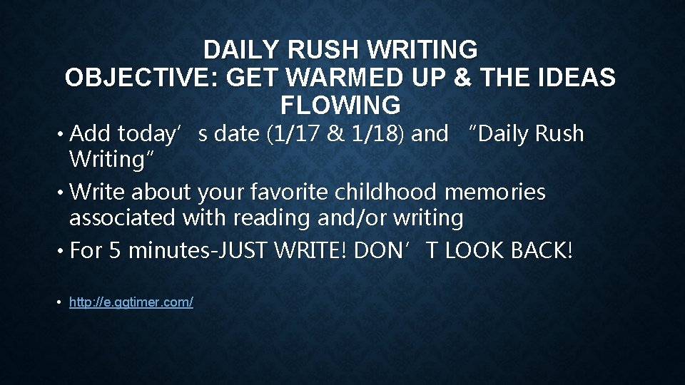 DAILY RUSH WRITING OBJECTIVE: GET WARMED UP & THE IDEAS FLOWING • Add today’s