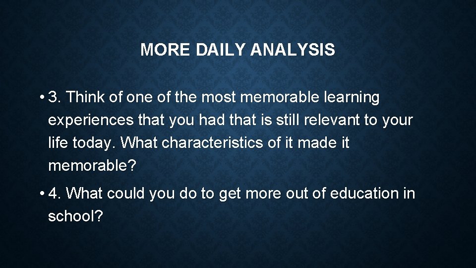 MORE DAILY ANALYSIS • 3. Think of one of the most memorable learning experiences