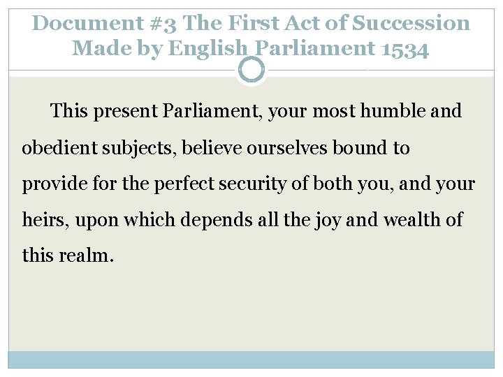Document #3 The First Act of Succession Made by English Parliament 1534 This present