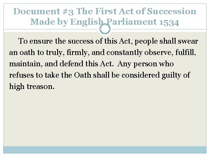 Document #3 The First Act of Succession Made by English Parliament 1534 To ensure