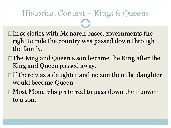 Historical Context – Kings & Queens �In societies with Monarch based governments the right