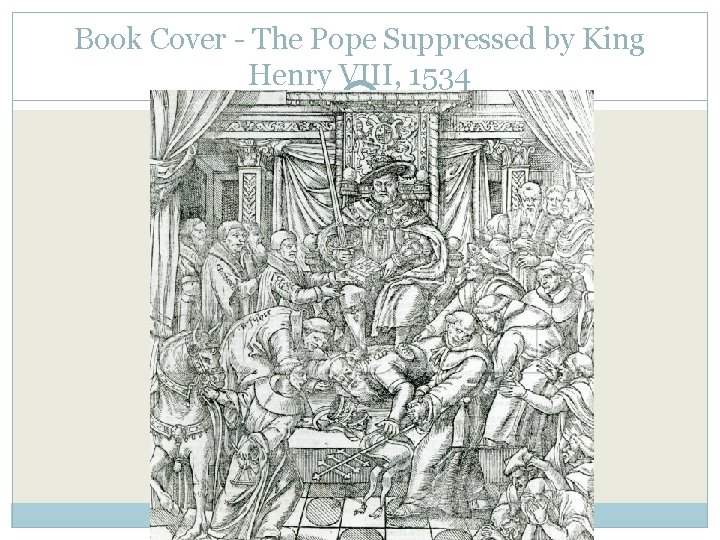 Book Cover - The Pope Suppressed by King Henry VIII, 1534 