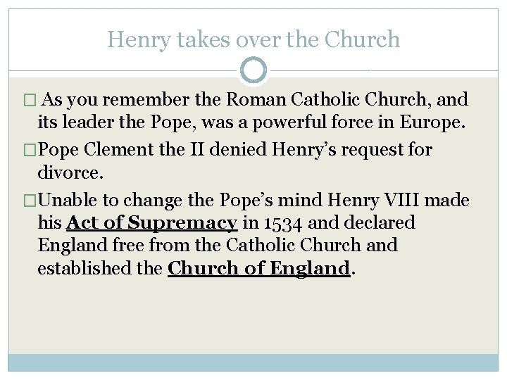 Henry takes over the Church � As you remember the Roman Catholic Church, and