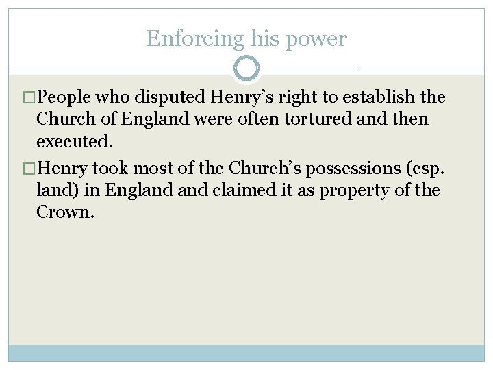 Enforcing his power �People who disputed Henry’s right to establish the Church of England