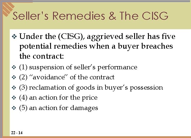 Seller’s Remedies & The CISG v Under the (CISG), aggrieved seller has five potential Seller’s Remedies & The CISG v Under the (CISG), aggrieved seller has five potential