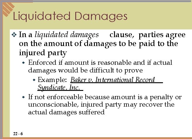 Liquidated Damages v In a liquidated damages clause, parties agree on the amount of Liquidated Damages v In a liquidated damages clause, parties agree on the amount of