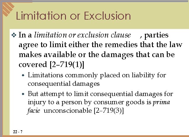 Limitation or Exclusion v In a limitation or exclusion clause , parties agree to Limitation or Exclusion v In a limitation or exclusion clause , parties agree to