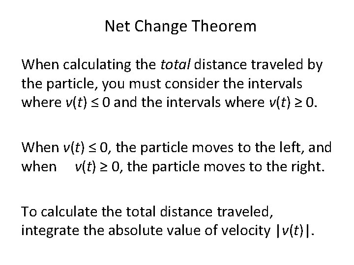 Net Change Theorem When calculating the total distance traveled by the particle, you must